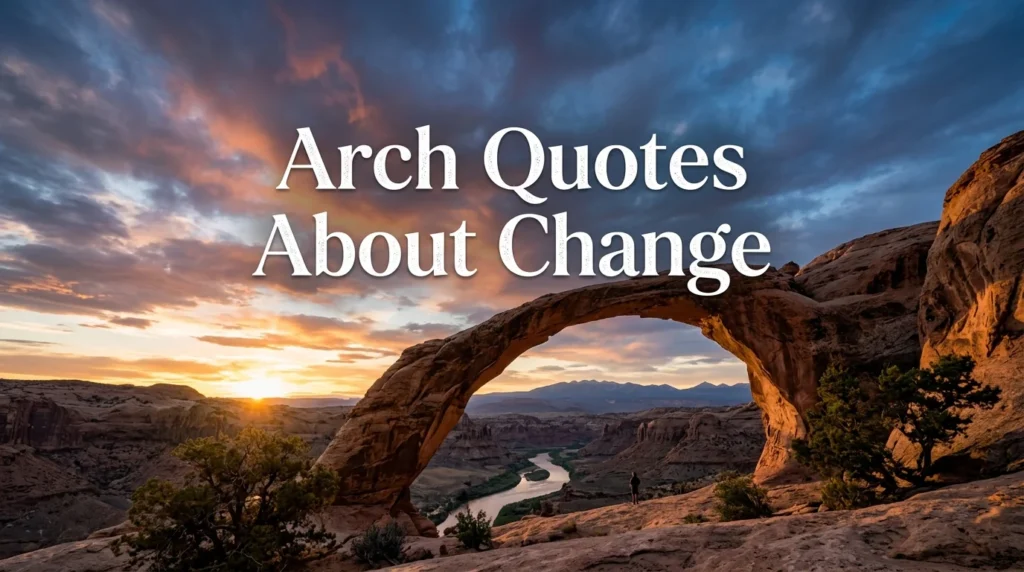 Arch Quotes About Change