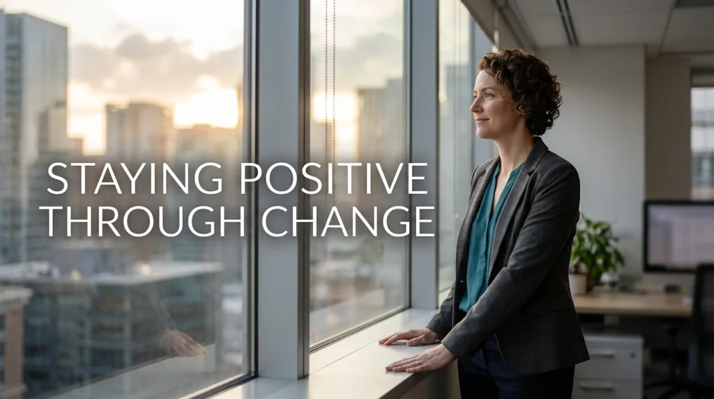 Staying Positive Through Change