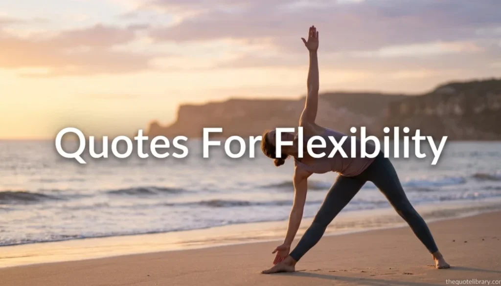 Quotes For Flexibility