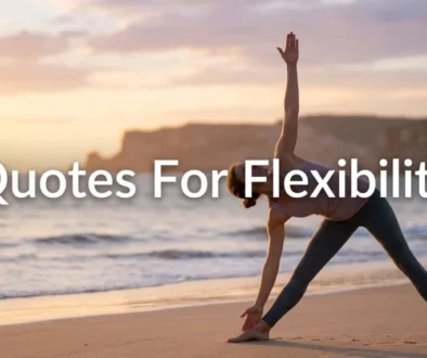 Quotes For Flexibility